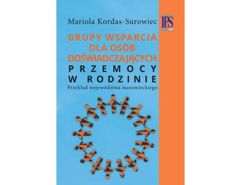 Grupy wsparcia dla osób doświadczających przemocy w rodzinie Przykład województwa mazowieckiego