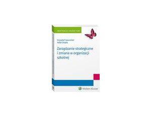 Zarządzanie strategiczne i zmiana w organizacji szkolnej