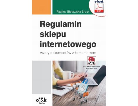 Regulamin sklepu internetowego – wzory dokumentów z komentarzem (e-book z suplementem elektronicznym) eBPG1420e