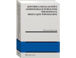 Kontrola działalności administracji publicznej sprawowana przez sądy powszechne