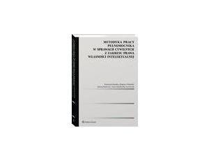Metodyka pracy pełnomocnika w sprawach cywilnych z zakresu prawa własności intelektualnej