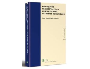 Powojenne przekształcenia własnościowe w świetle konstytucji