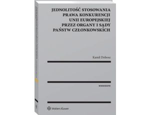 Jednolitość stosowania prawa konkurencji Unii Europejskiej przez organy i sądy Państw Członkowskich