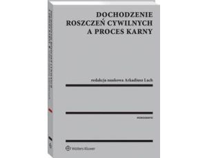 Dochodzenie roszczeń cywilnych a proces karny