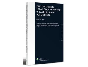 Przygotowanie i realizacja inwestycji w zakresie dróg publicznych. Komentarz