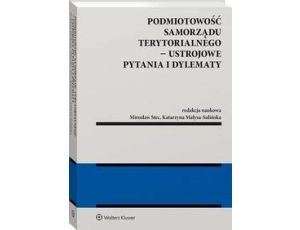 Podmiotowość samorządu terytorialnego - ustrojowe pytania i dylematy