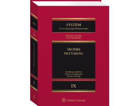 System Prawa Karnego Procesowego. Tom IX. Środki przymusu