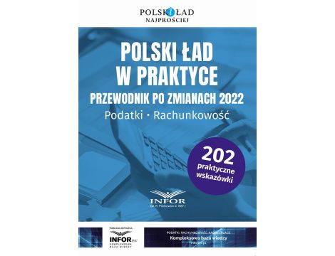 Polski ład w praktyce Przewodnik po zmianach 2022.Podatki , rachunkowość