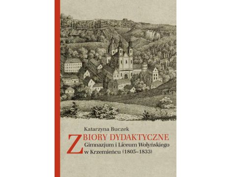 Zbiory dydaktyczne Gimnazjum i Liceum Wołyńskiego w Krzemieńcu (1805-1833)