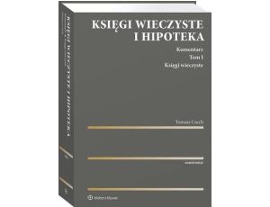 Księgi wieczyste i hipoteka. Komentarz. Tom I. Księgi wieczyste