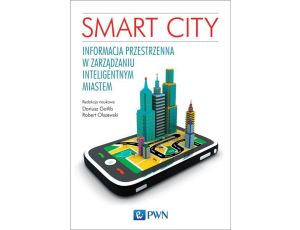 Smart City. Informacja przestrzenna w zarządzaniu inteligentnym miastem.