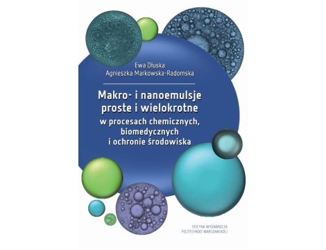 Makro- i nanoemulsje proste i wielokrotne w procesach chemicznych, biomedycznych i ochronie środowiska