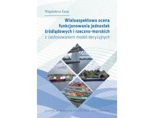 Wieloaspektowa ocena funkcjonowania jednostek śródlądowych i rzeczno-morskich z zastosowaniem modeli decyzyjnych