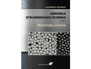 Obróbka strumieniowo-ścierna. Tom 1 Materiały ścierne