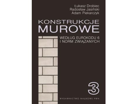 Konstrukcje murowe wg Eurokodu 6 i norm związanych. Tom 3
