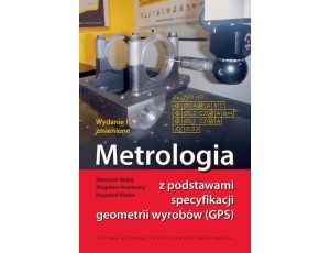 Metrologia z podstawami specyfikacji geometrii wyrobów (GPS)