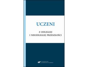 Uczeni z odległej i nieodległej przeszłości. Rekonstrukcje, interpretacje, refleksje