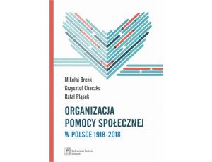 Organizacja pomocy społecznej w Polsce 1918-2018 Podręcznik akademicki