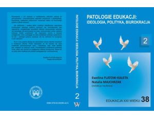 Patologie edukacji: ideologia, polityka, biurokracja t.2