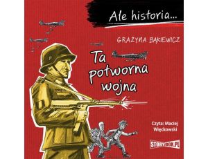 Ale historia... Ta potworna wojna