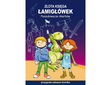 Złota księga łamigłówek. Poszukiwacze skarbów. Przygoda, zabawa, komiks