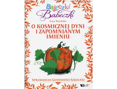 Bajeczki Babeczki Część 5 O kosmicznej dyni i zapomnianym imieniu Sprawdzian gotowości szkolnej