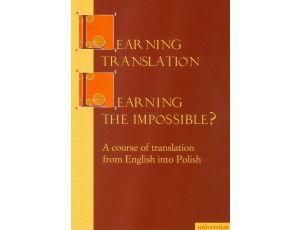 Learning Translation Learning the Impossible A course of translation from English into Polish