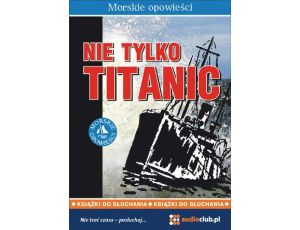 Nie tylko Titanic