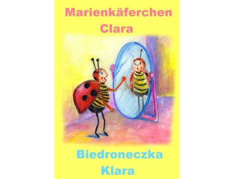 Niemiecki dla dzieci - bajka dwujęzyczna z ćwiczeniami. Marienkäferchen Clara - Biedroneczka Klara