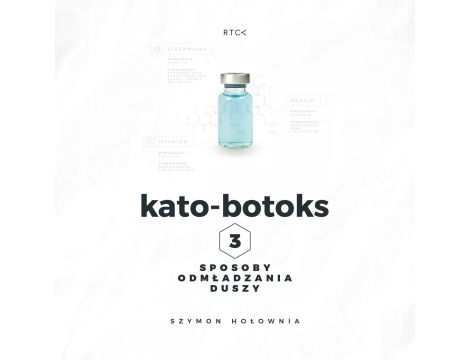 Kato-botoks. Trzy sposoby odmłodzenia duszy