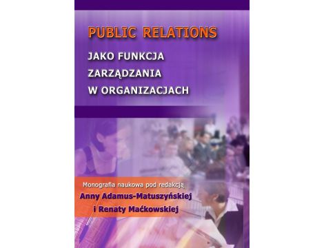 Public Relations jako funkcja zarządzania w organizacjach