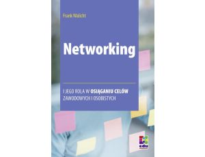 Networking Jak stworzyć i utrzymać własną sieć korzytnych kontaktów zawodowych