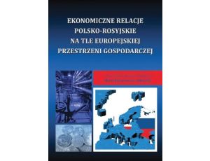Ekonomiczne relacje polsko-rosyjskie na tle europejskiej przestrzeni gospodarczej