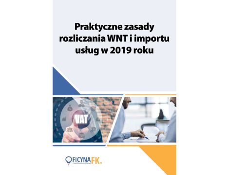 Praktyczne zasady rozliczania WNT i importu usług w 2019 roku
