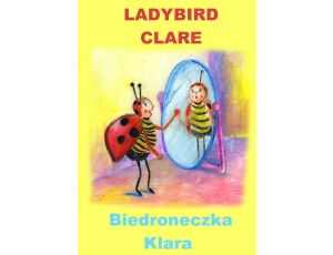 Angielski dla dzieci - bajka dwujęzyczna z ćwiczeniami. Ladybird Clare + Biedroneczka Klara