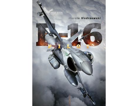 Pilot F-16. Historia dowódcy 10 Eskadry Lotnictwa Taktycznego w Łasku
