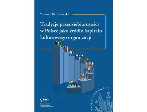 Tradycje przedsiębiorczości w Polsce jako źródło kapitału kulturowego organizacji