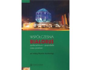 Współczesna Białoruś. Społeczeństwo i gospodarka czasu przemian