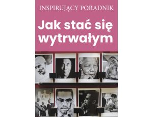 Jak stać się wytrwałym