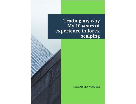 Trading my way. My 10 years of experience in forex scalping