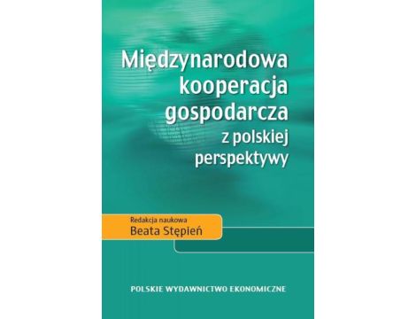 Międzynarodowa kooperacja gospodarcza z polskiej perspektywy