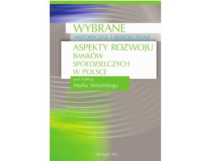 Wybrane historyczne i współczesne aspekty rozwoju banków spółdzielczych w Polsce