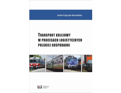 Transport kolejowy w procesach logistycznych polskiej gospodarki