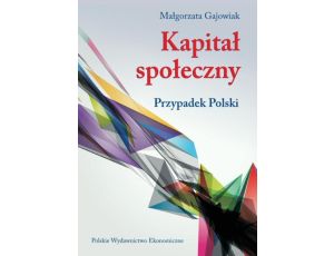 Kapitał społeczny. Przypadek Polski Przypadek Polski