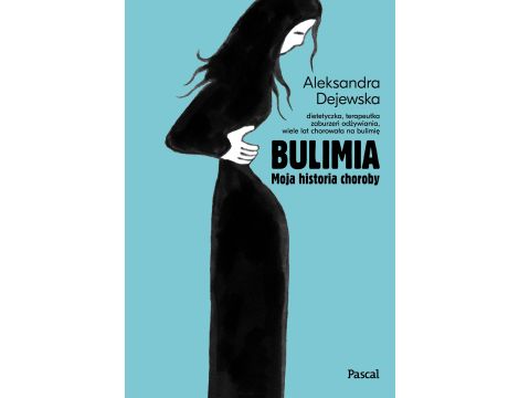 Bulimia. Moja historia choroby