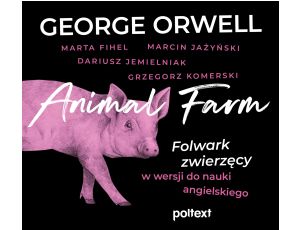 Animal Farm. Folwark zwierzęcy w wersji do nauki angielskiego