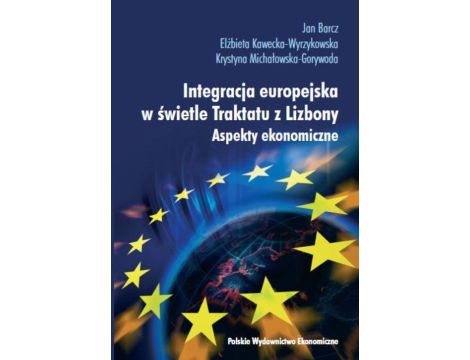 Integracja europejska w świetle Traktatu z Lizbony Aspekty ekonomiczne