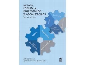 Metody podejścia procesowego w organizacjach Teoria i praktyka