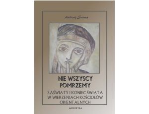 Nie wszyscy pomrzemy. Zaświaty w wierzeniach kościołów orientalnych