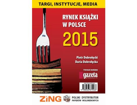 Rynek książki w Polsce 2015 Targi, instytucje, media